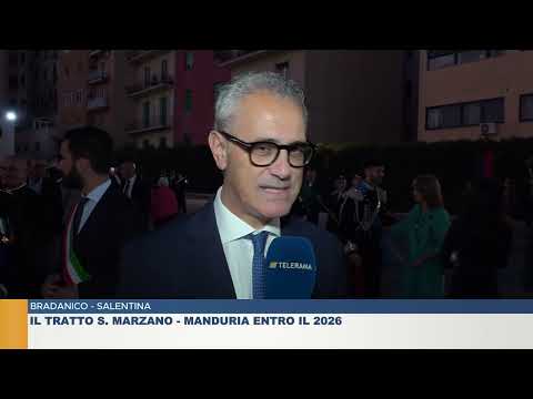 BRADANICO - SALENTINA. IL TRATTO SAN MARZANO-MANDURIA ENTRO IL 2026